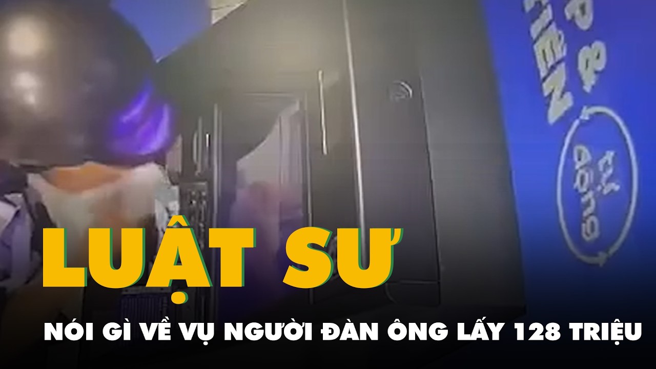 Luật sư nói gì về vụ người đàn ông lấy 128 triệu đồng tại trụ ATM ở Khánh Hòa?