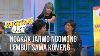 DAGELAN OKE - Ngakak Jarwo Ngomong Lembut Sama Kom