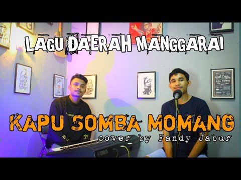 KAPU SOMBA MOMANG-Cipt.EDY NGAMBUT _ COVER BY FANDY JABUR