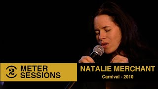 Natalie Merchant - Carnival  (Live on 2 Meter Sessions, 2009)