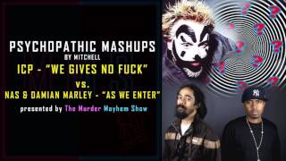 Psychopathic Mashups - ICP &quot;We Gives No Fuck&quot; vs. Nas and Damien Marley &quot;As We Enter&quot;