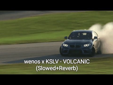 wenos x KSLV - VOLCANIC (Slowed+Reverb)