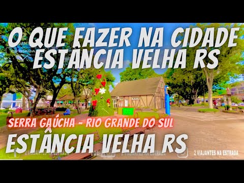 O QUE FAZER NA CIDADE ESTÂNCIA VELHA RS, TOUR COMPLETO,  SERRA GAÚCHA, RIO GRANDE DO SUL, BRASIL, 4K