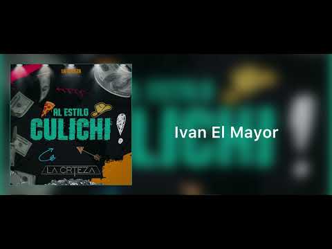 Ivan El Mayor - La Crteza (Al Estilo Culichi!) 2023