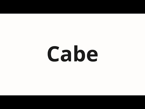 How to pronounce Cabe