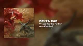 Delta Rae - You're The One For Me [Official Audio]