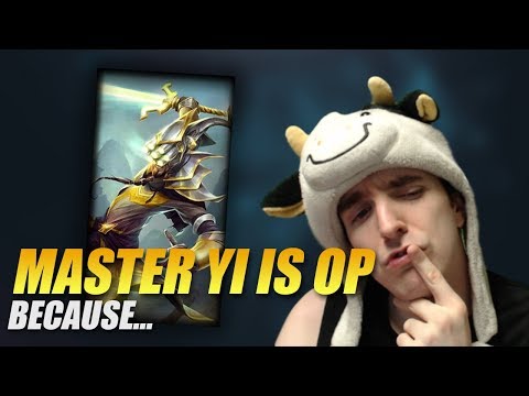 PEOPLE THINK MASTER YI IS OP, BECAUSE... - Cowsep