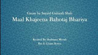 Shabnam Merali | Maal Khajeena Bahotaj Bhariya | Ginan | Sayyid Gulmali Shah