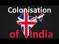 The British Colonization Of India Explained