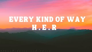 H.E.R – Every Kind Of Way (Lyrics)