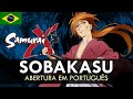 SAMURAI X Rurouni Kenshin Abertura Em Português Sobakasu MigMusic Feat AokiMyio