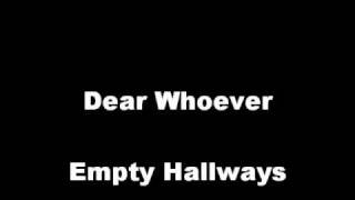 Dear Whoever - Empty Hallways