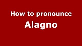 How to pronounce Alagno