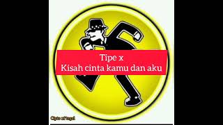 Download lagu lirik tipe-x. kisah cinta kamu dan aku mp3