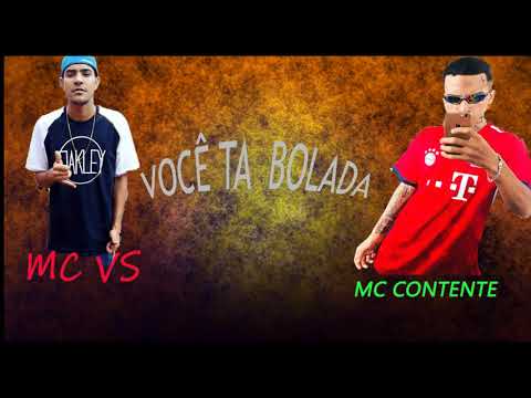 Mc contente - Mc diouro  - Voce ta bolada