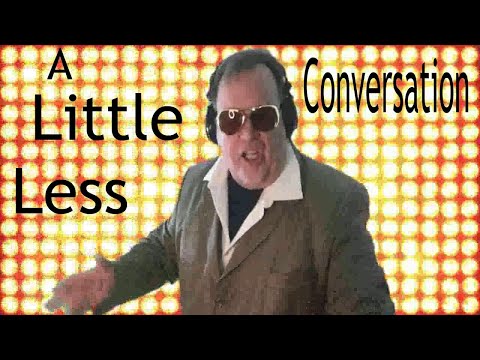 A Little Less Conversation