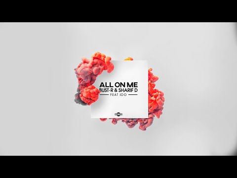 Bust-R & Sharif D Feat. iDo - All On Me (Radio Edit)