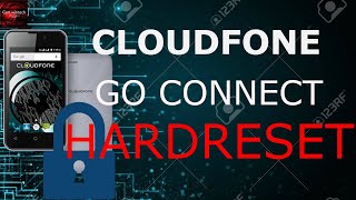 cloudfone go connect Hard Reset