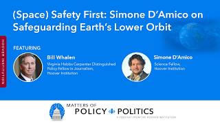 (Space) Safety First: Simone D’Amico on Safeguarding Earth’s Lower Orbit | Hoover Institution