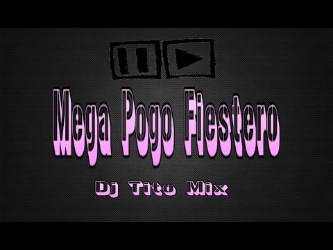 Mega Pogo Fiestero - 2017 - Mixer Zone 72 - Dj Tito Mix