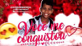 MC BRUNINHO - VOCÊ ME CONQUISTOU, ME FEZ LOUCO DE AMOR - MÚSICA NOVA LANÇAMENTO 2018