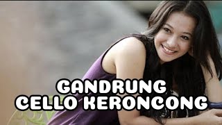 Download lagu CELLO KERONCONG - GANDRUNG/IKI WEK'E SOPO mp3