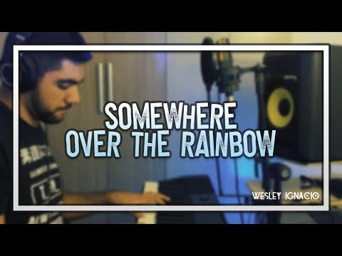Wesley Ignacio - Somewhere over the Rainbow