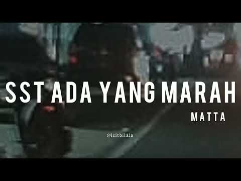 Sst Ada Yang Marah - Matta (Lyrics)