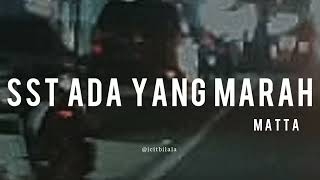 Download lagu Sst Ada Yang Marah - Matta (Lyrics) mp3
