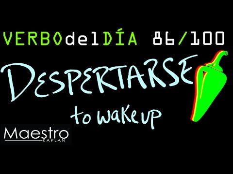 Verb of the day     DESPERTARSE  – TO WAKE UP    86/100