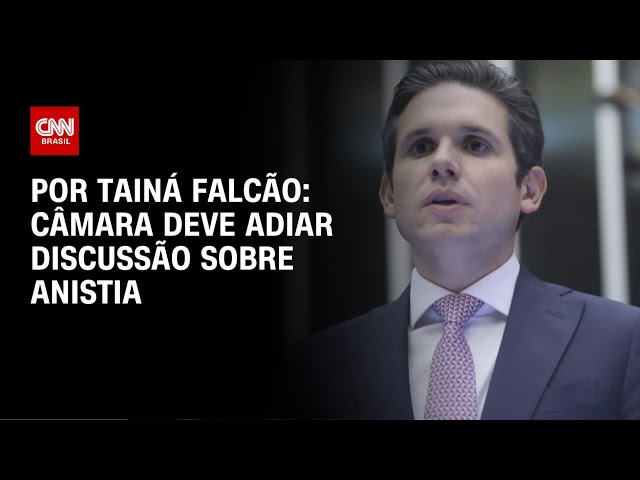 Hugo Motta sinaliza que votação sobre anistia deve ser adiada | BASTIDORES CNN