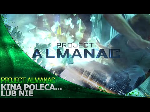 Kina Poleca... lub nie '101 - Project Almanac