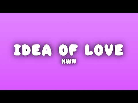 kwn - idea of love  (Lyrics)