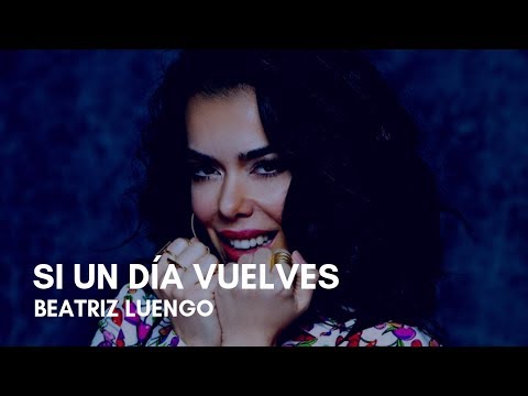 Beatriz Luengo - Si Un Día Vuelves (feat. Abel Pintos) (Letra)