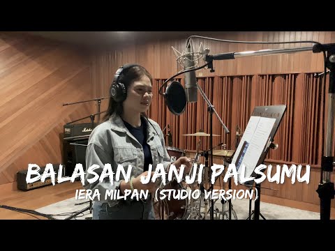 Iera Milpan - Balasan Janji Palsumu (Studio Version)