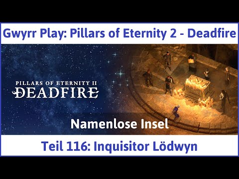 Pillars of Eternity 2 deutsch Deadfire Teil 116 - Inquisitor Lödwyn Let's Play