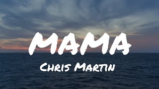 Chris Martin - Mama (Lyrics)