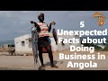 5 Unexpected Facts About Doing Business In Angola DOING BUSINESS IN ANGOLA INVEST IN ANGOLA