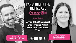 Beyond the Diagnosis: Empowering ADHD Families with Leanne Tran