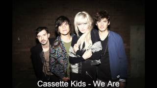 Cassette Kids - We Are