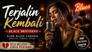 Download lagu Terjalin Kembali – Black Brothers | Slow Blues Version (Female Vocal) – Rela Melepas Cinta Pertama mp3
