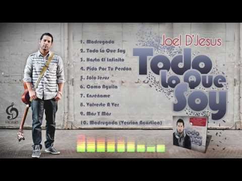 Joel De Jesus - Todo Lo Que Soy [CD COMPLETO]