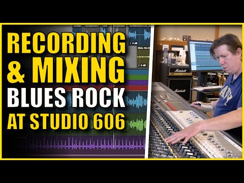 Recording & Mixing Blues Rock at Legendary Studio 606 with Darrell Thorp