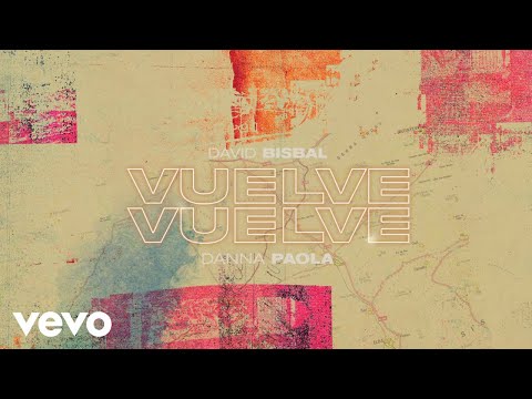 David Bisbal, Danna Paola - Vuelve, Vuelve (Lyric Video)