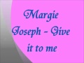 Margie Joseph - Give it to me