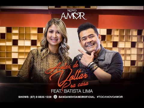 Banda Novo Amor - Antes de Voltar Pra Casa - Feat. Batista Lima