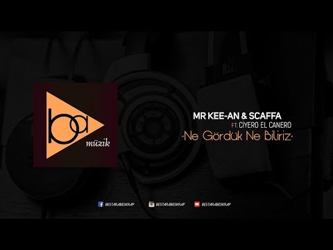 Mr Kee-An & Scaffa - Ne gördük Ne biliriz ft. Ciyero El Canero