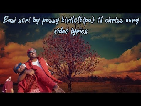 Basi sori by passy kizito (kipa) ft chriss eazy (video lyrics)