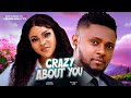 Crazy About You Maurice Sam Sarian Martin Stella Udeze Latest Nollywood Movie 2025