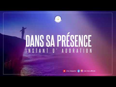 DANS SA PRÉSENCE I INSTANT D'ADORATION